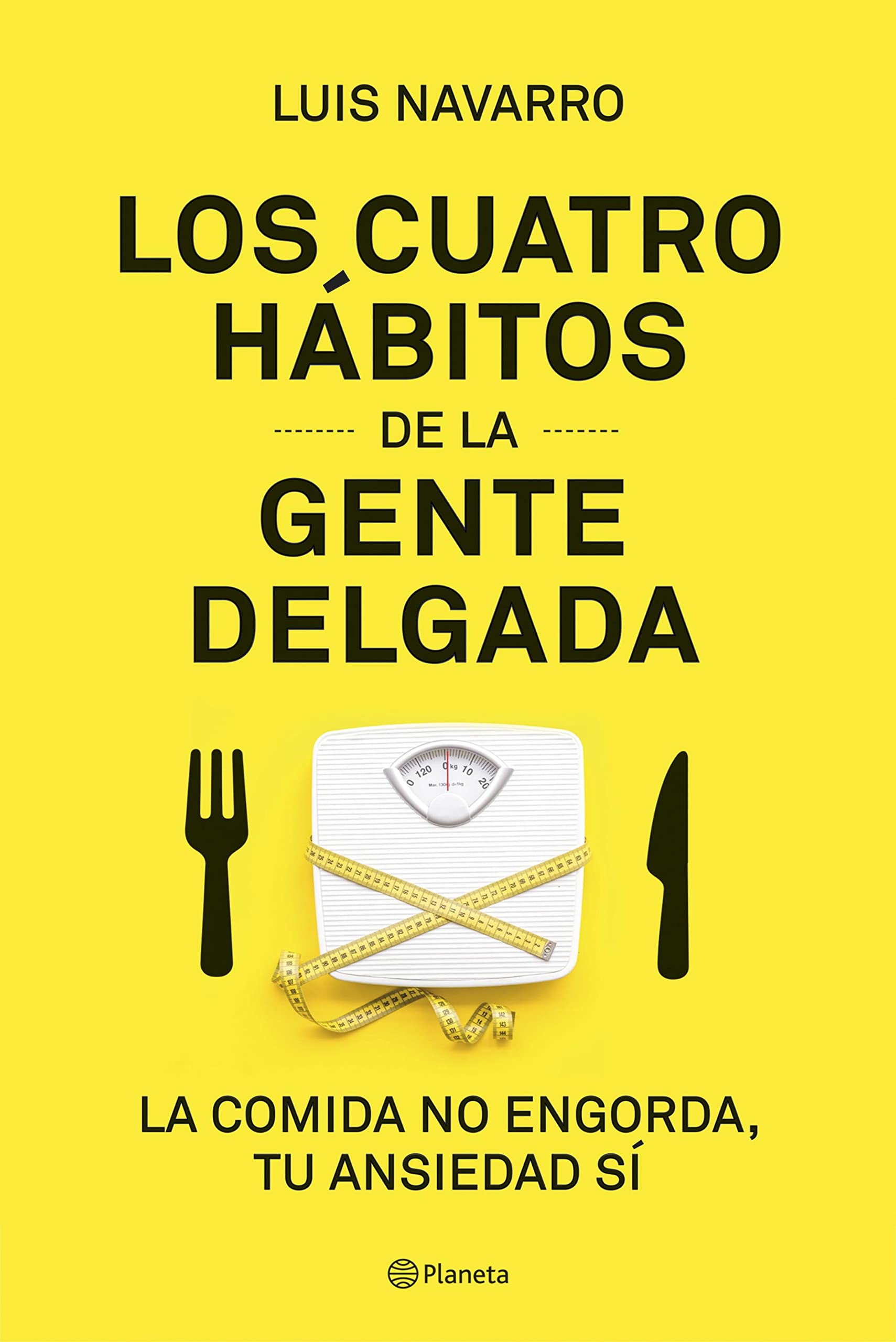 Los 4 hábitos de la gente delgada: La comida no engorda, tu ansiedad sí (Prácticos) (Spanish Edition)
