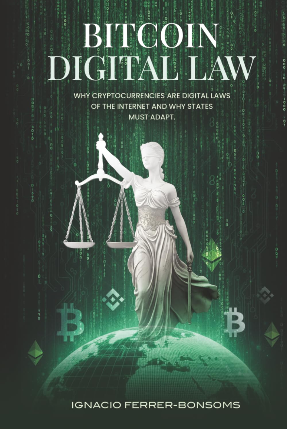 Bitcoin Digital Law: Why Cryptocurrencies are Digital Laws of the Internet Jurisdiction and Why States Must Adapt