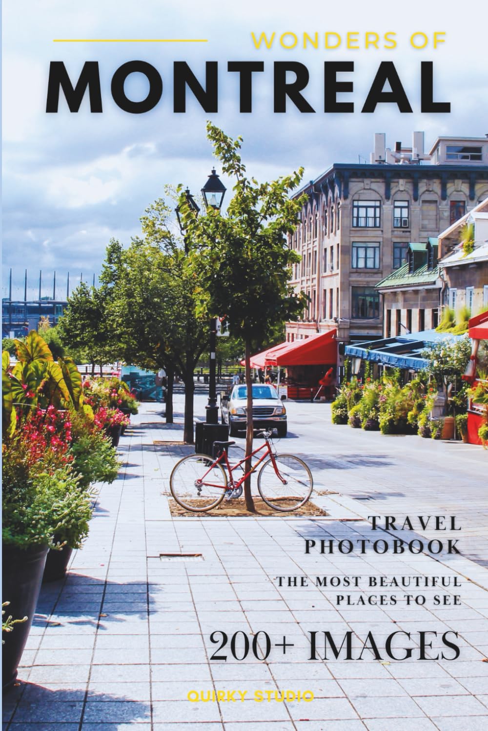 Wonders of Montreal: A Photo Collection of the City’s Most Beautiful Places to See – A Stunning Coffee Table Travel Photobook (Full-Color)