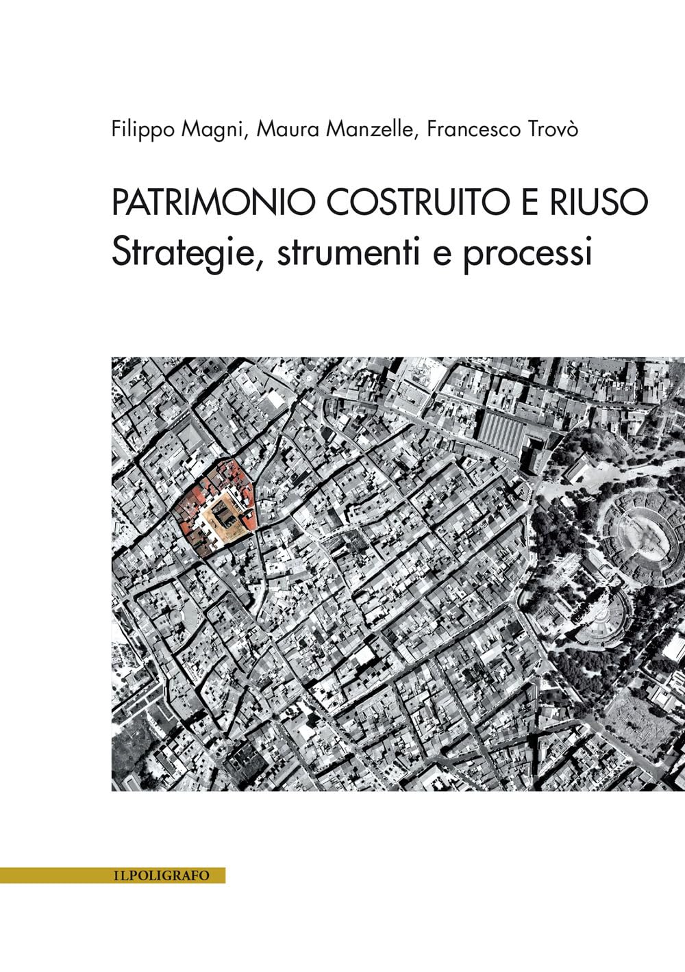 Patrimonio Costruito E Riuso. Strategie, Strumenti E Processi - 4