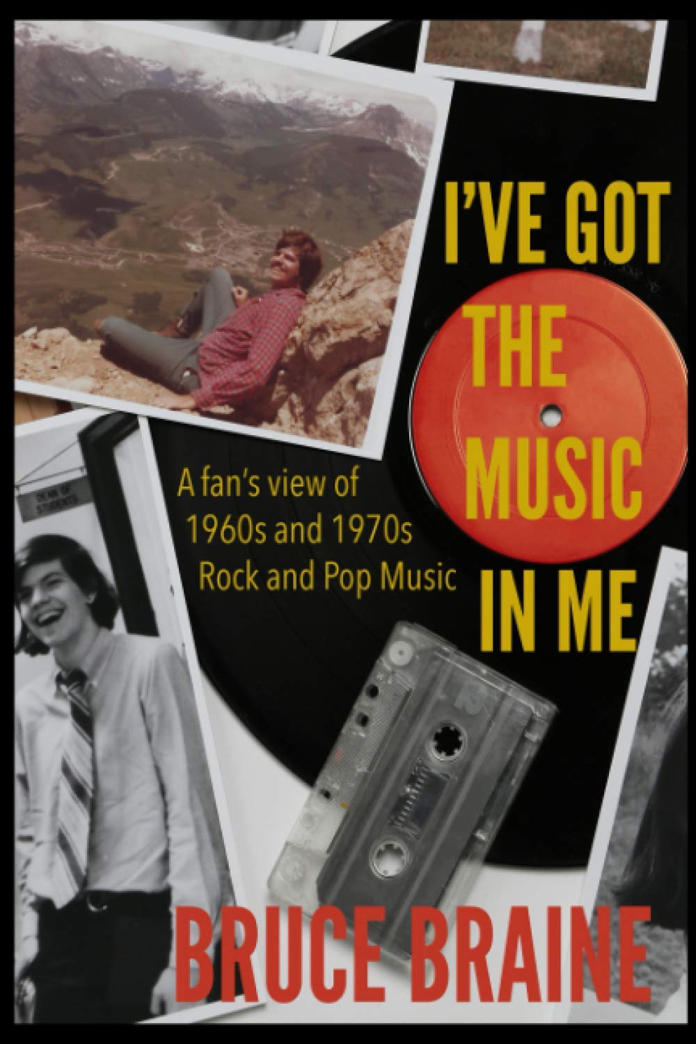 I've Got the Music in Me: A Fan’s View of 1960s and 1970s Rock and Pop Music