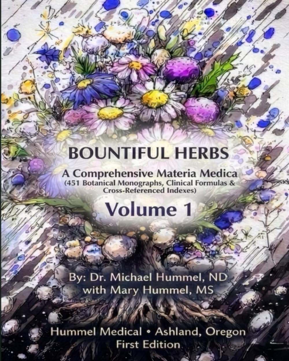 Bountiful Herbs: A Comprehensive Materia Medica, Volume 1 (A–K)