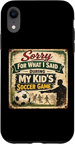 Sorry for What i Said During My Kid's Soccer Game Day Parent Case for iPhone XR
