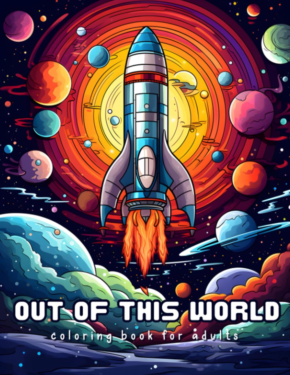 Out of This World Coloring Book for Adults: Space, Astronauts, Aliens, Spaceships, Futuristic Cities on Distant Planets | Detailed Illustrations for ... Pages | Relax and Unleash Your Creativity!