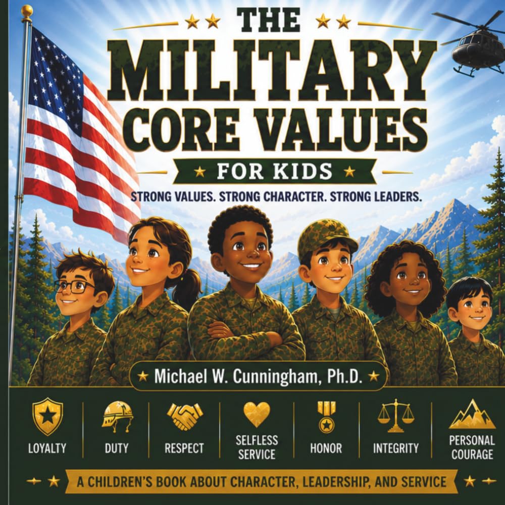 The Military Core Values for Kids: Strong Values. Strong Character. Strong Leaders. (Military Leadership for Kids)
