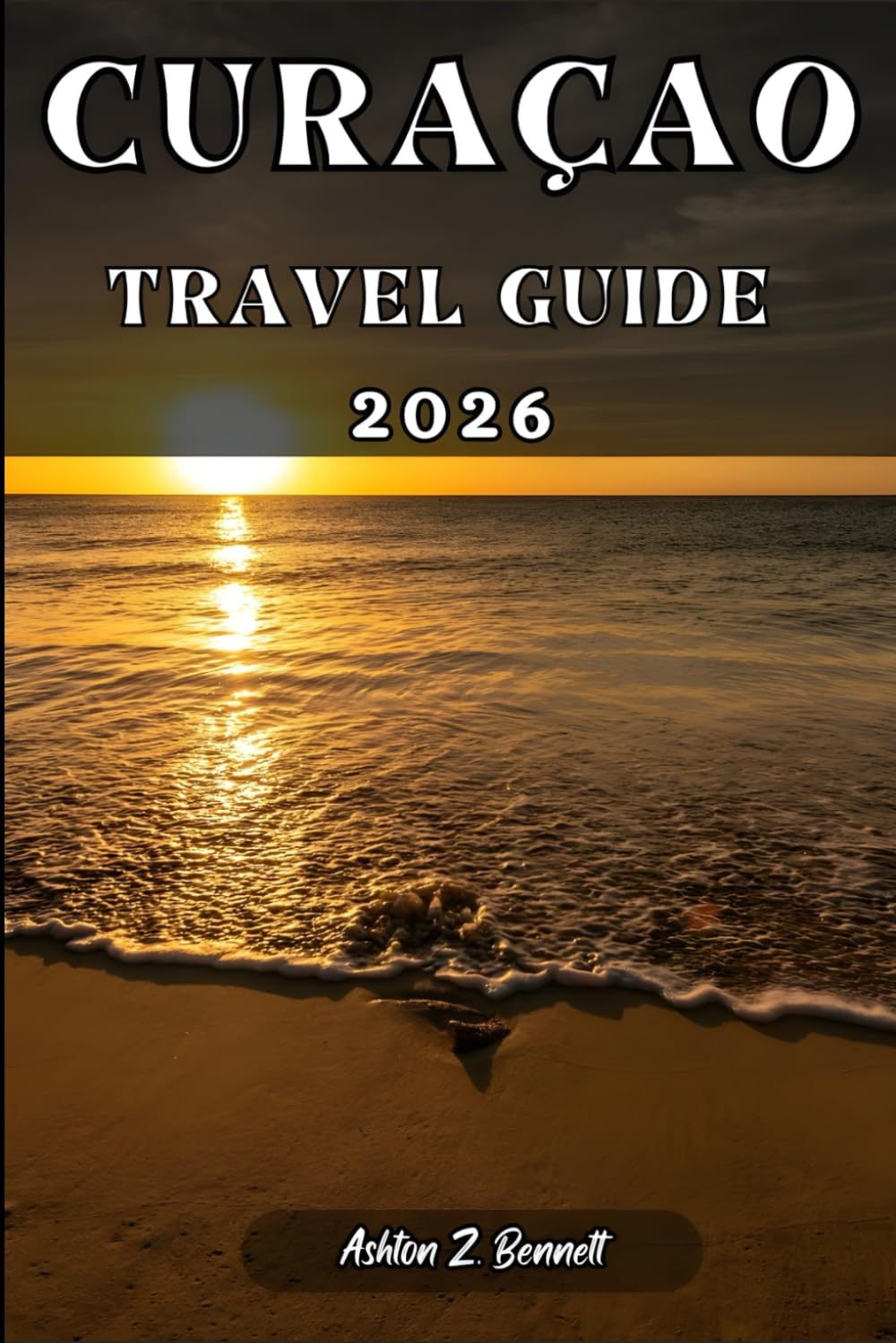 CURAÇAO TRAVEL GUIDE: Your travel companion to having a memorable stay while touring this destination.