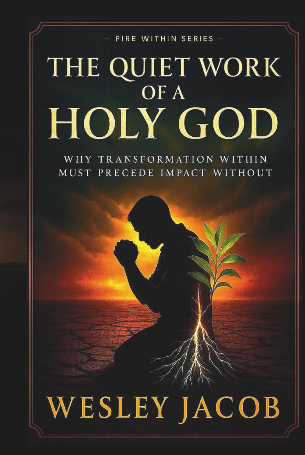 The Quiet Work of a Holy God (Spiritual Formation Series (Fire Within Series))