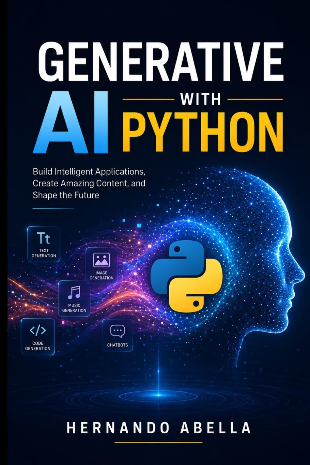 Generative AI with Python: Build Intelligent Applications, Create Amazing Content, and Shape the Future (Python MEGA bundle)