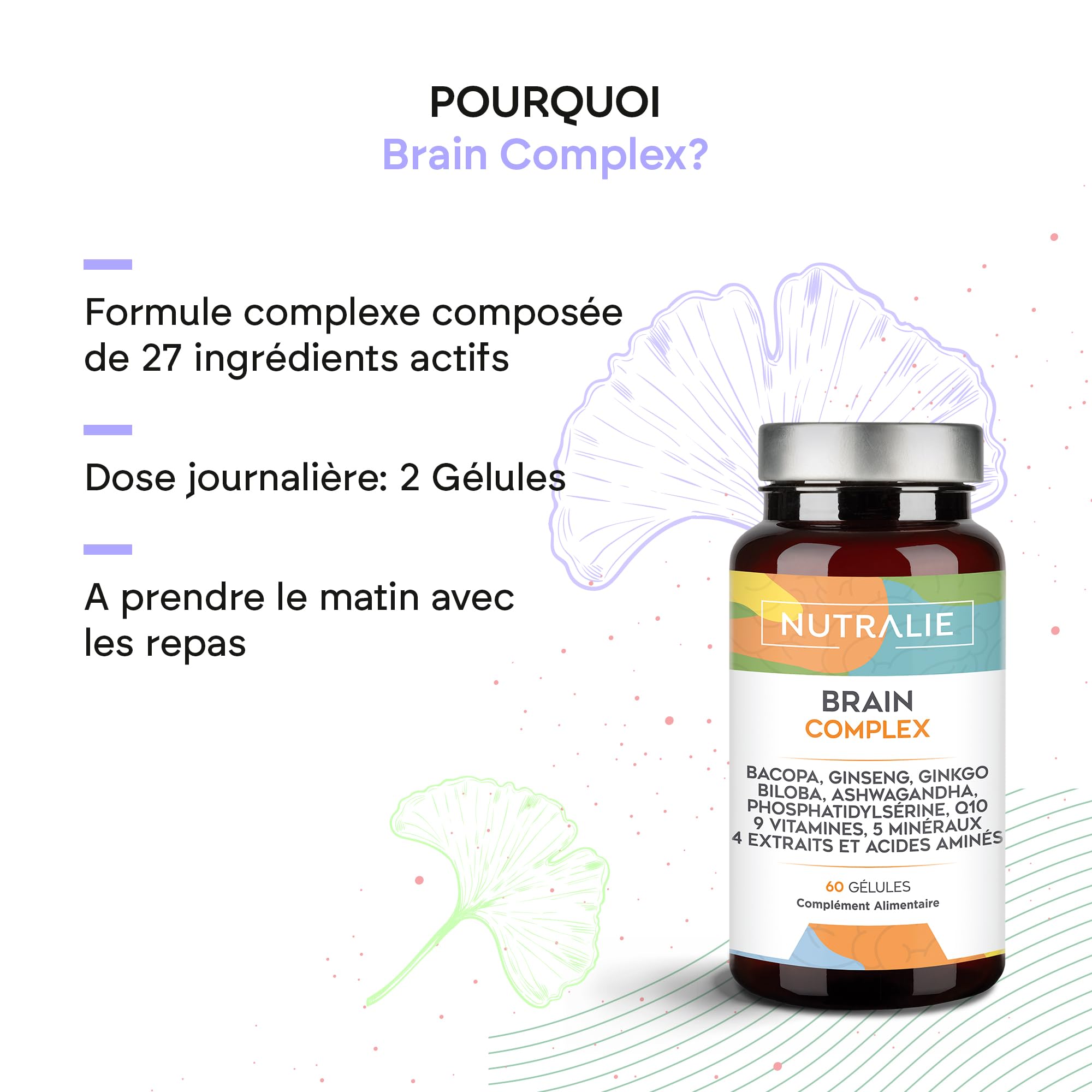 Nootropique Brain Complex - Mémorie et Concentration - Bacopa Monnieri, Ginkgo Biloba, Choline, Ginseng, L-Tyrosine + Vitamines - Brain Complex 60 Gélules Nutralie