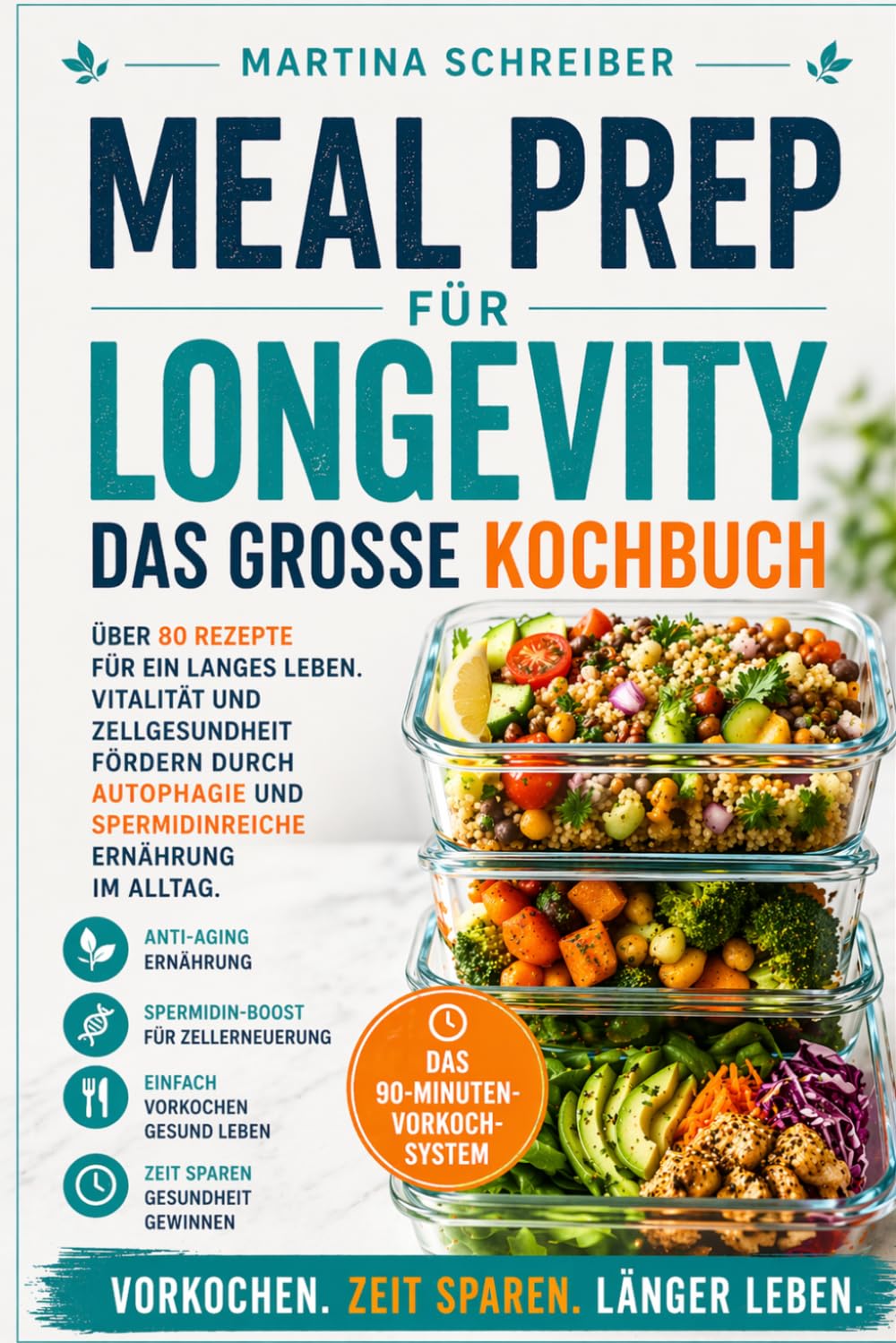 Meal Prep für Longevity: Vorkochen für ein langes Leben. Zeitsparende Autophagie Rezepte für Berufstätige. Zellgesundheit und Vitalität einfach in den Alltag integrieren.