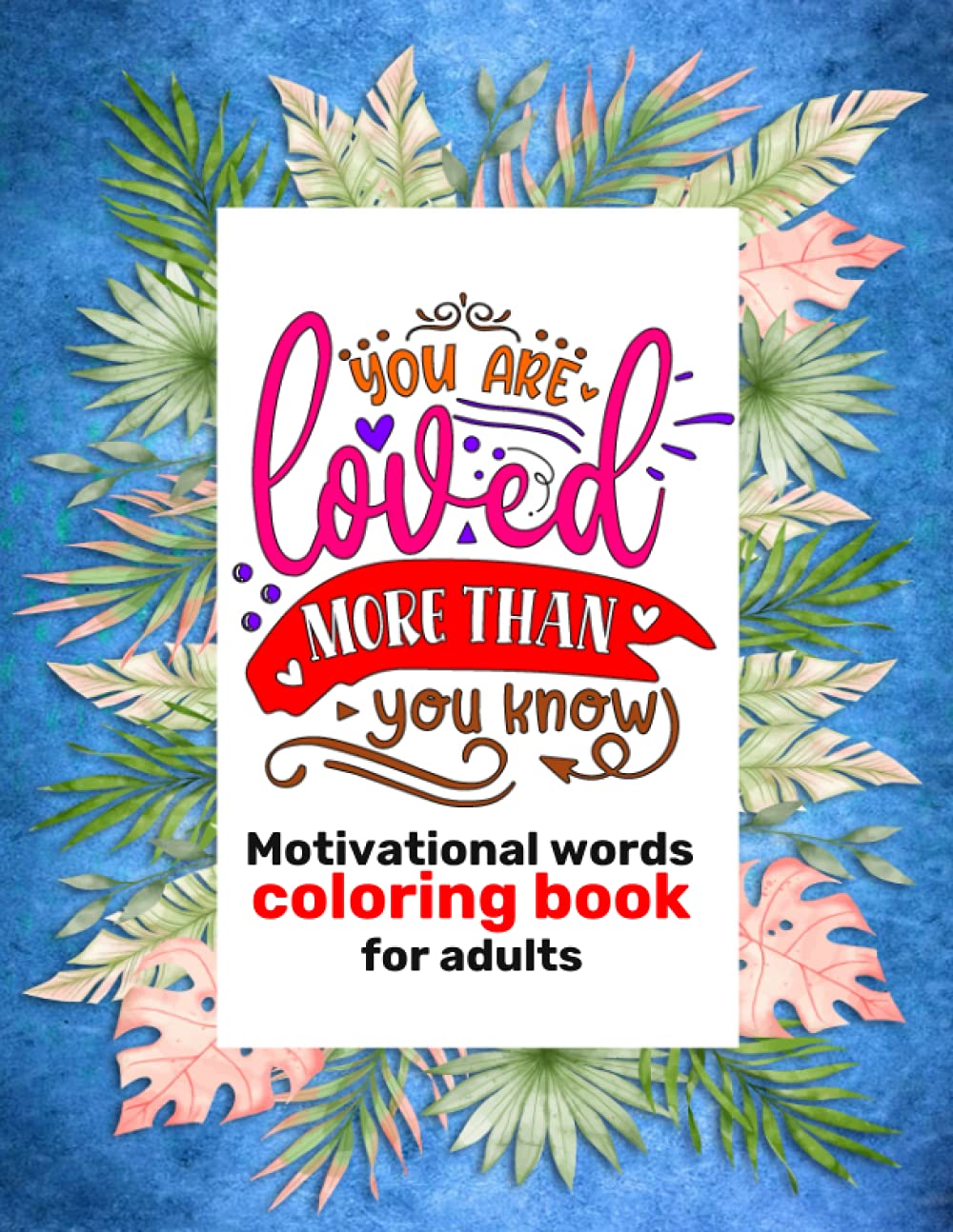 50 motivational words coloring book for adults: Inspirational Quote coloring book for everyone to help relaxation