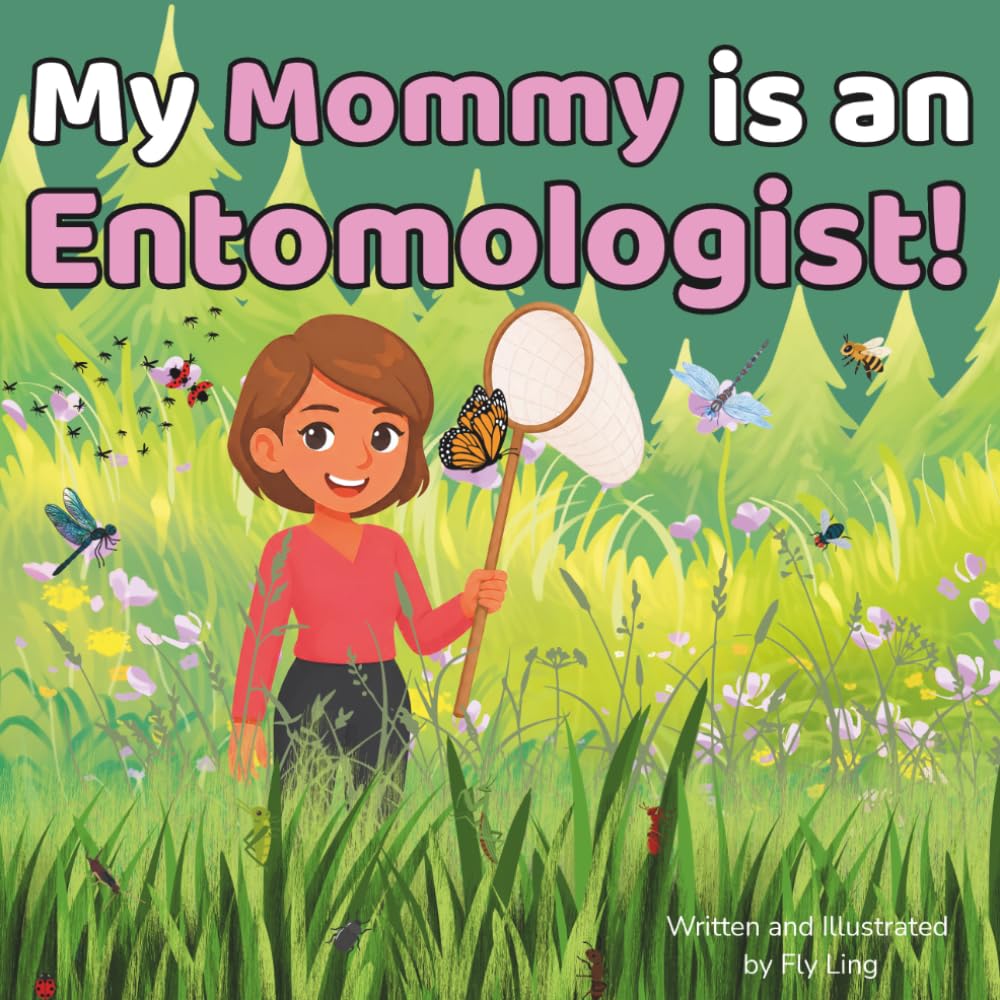 My Mommy is an Entomologist!: A Rhyming STEM Picture Book About the Scientists Who Study Insects (The Flyling Lab: Science (Careers for Kids Ages 2-6))