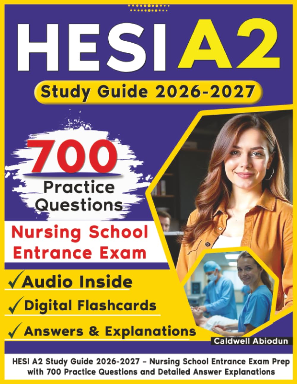 HESI A2 Study Guide 2026-2027: Nursing School Entrance Exam Prep with 700 Practice Questions and Detailed Answer Explanations