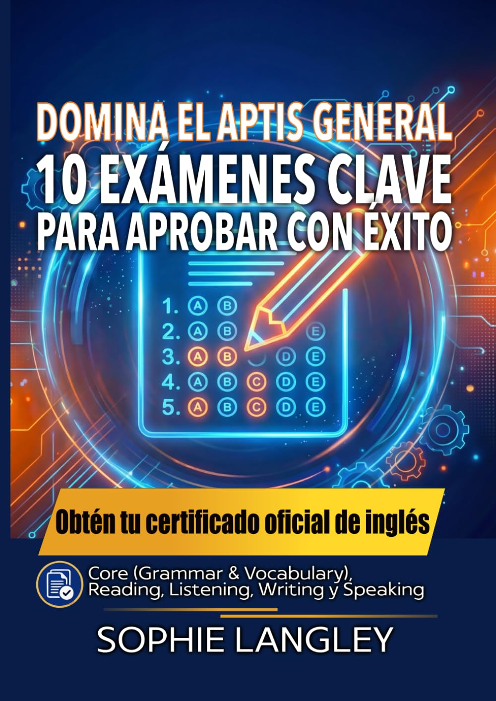 DOMINA EL APTIS GENERAL: 10 EXÁMENES CLAVE PARA APROBAR CON ÉXITO (APTIS SUCCESS SYSTEM – La colección definitiva para aprobar Aptis y certificar tu nivel de inglés)