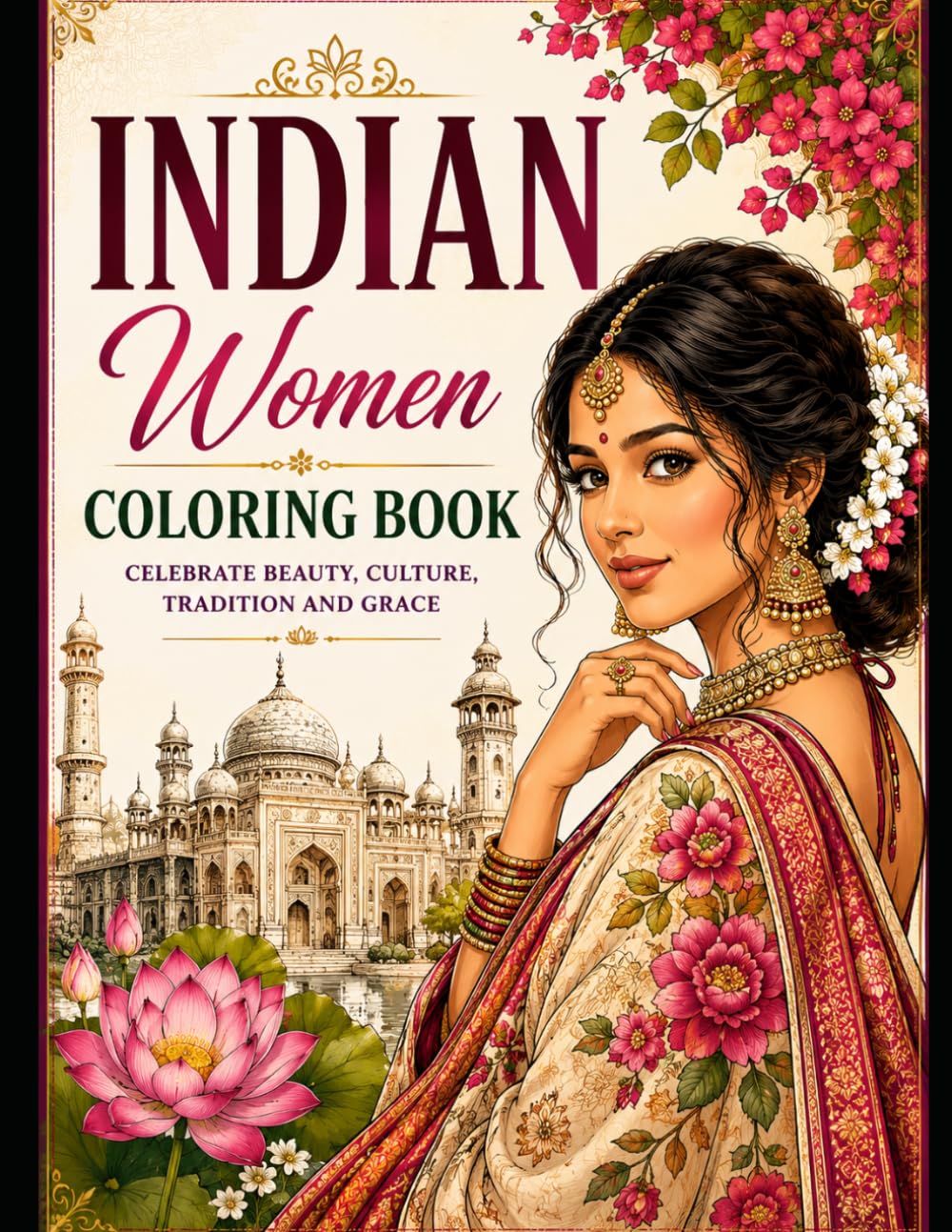 Indian Women Coloring Book: Celebrate Beauty, Culture, Tradition and Grace
