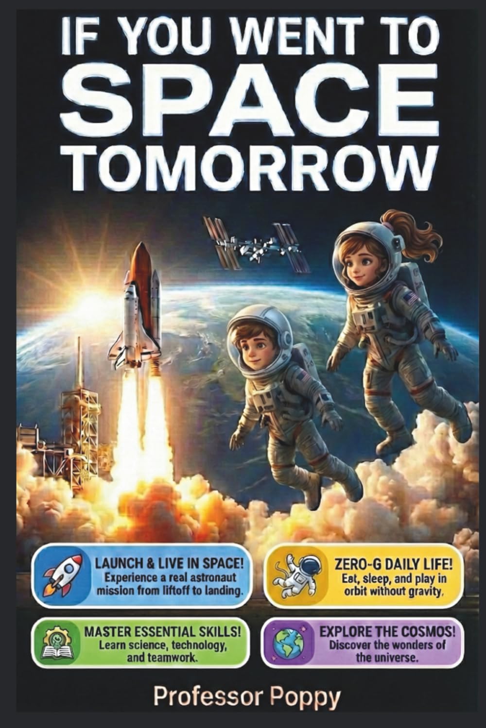 If You Went to Space Tomorrow: Rocket Launches, Floating & Daily Life in Orbit - Learn While Living It (Ages 7-12) (Young Explorer Series)