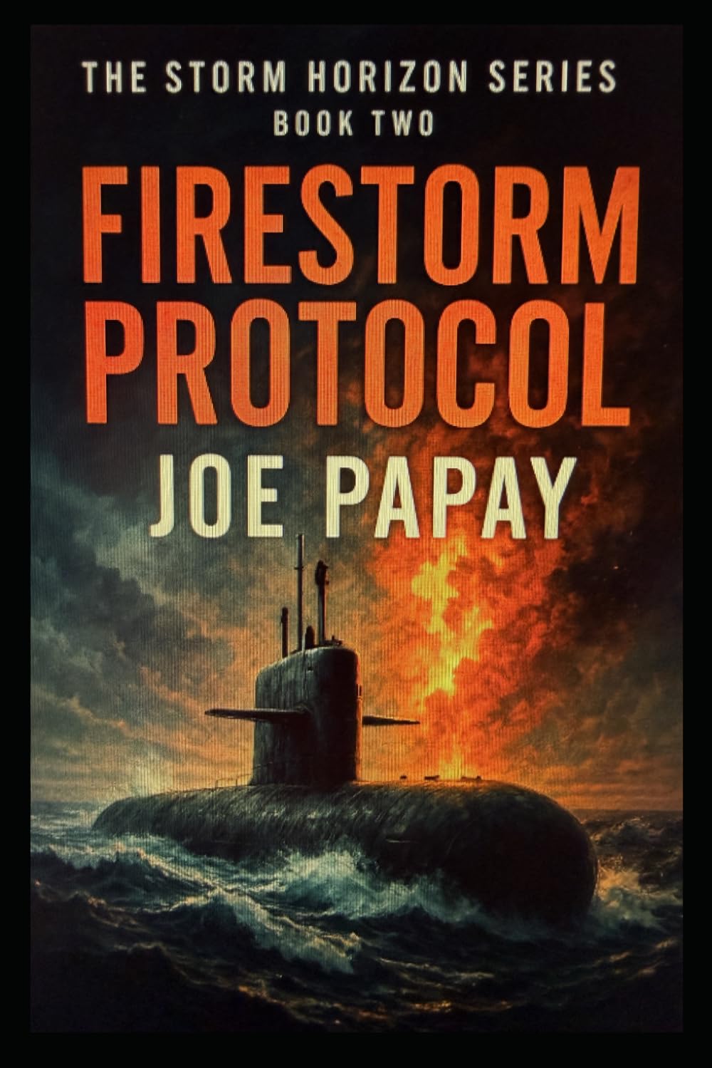 Firestorm Protocol: Book Two: The Storm Has Passed, Now The Fire Begins
