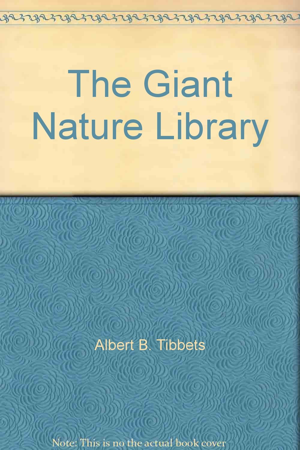 The Giant Nature Library: Albert B. Tibbets, Margaret Williamson, Alice ...
