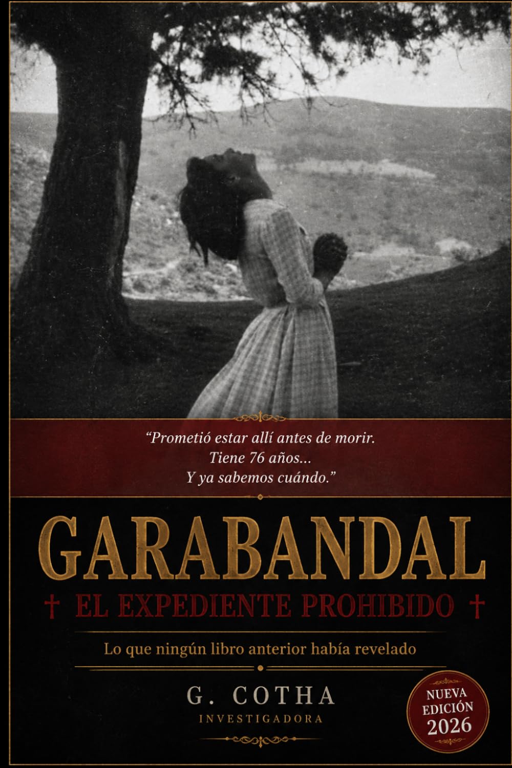 GARABANDAL. El Expediente prohibído: Lo que cuatro niñas vieron. Lo que el mundo prefirió olvidar.