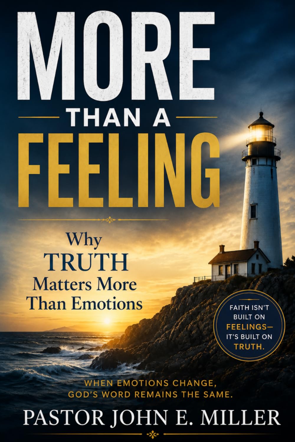 MORE THAN A FEELING: Why Truth Matters More Than Emotions