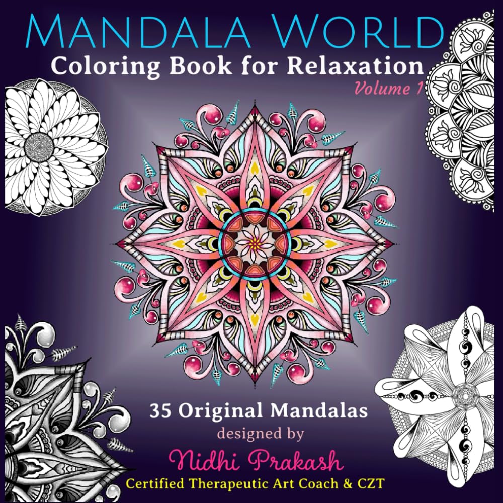 Mandala World - Adult Coloring Book for Relaxation - 35 Magnificent Orignal Mandala designed by a Certified Therapeutic Art Coach & CZT.: Links to ...
