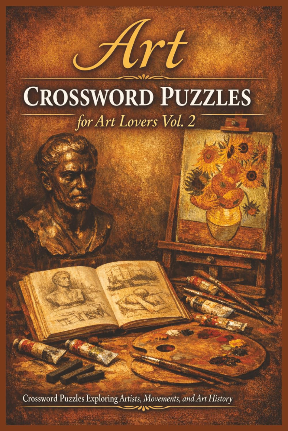 Art Crossword Puzzles for Art Lovers Vol. 2: 120 Medium-Level Puzzles on Famous Painters, Art Movements, Techniques, Materials, Masterpieces and Museums