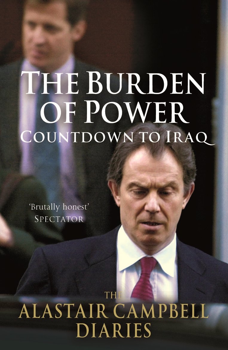 The Burden of Power: Countdown to Iraq - The Alastair Campbell D