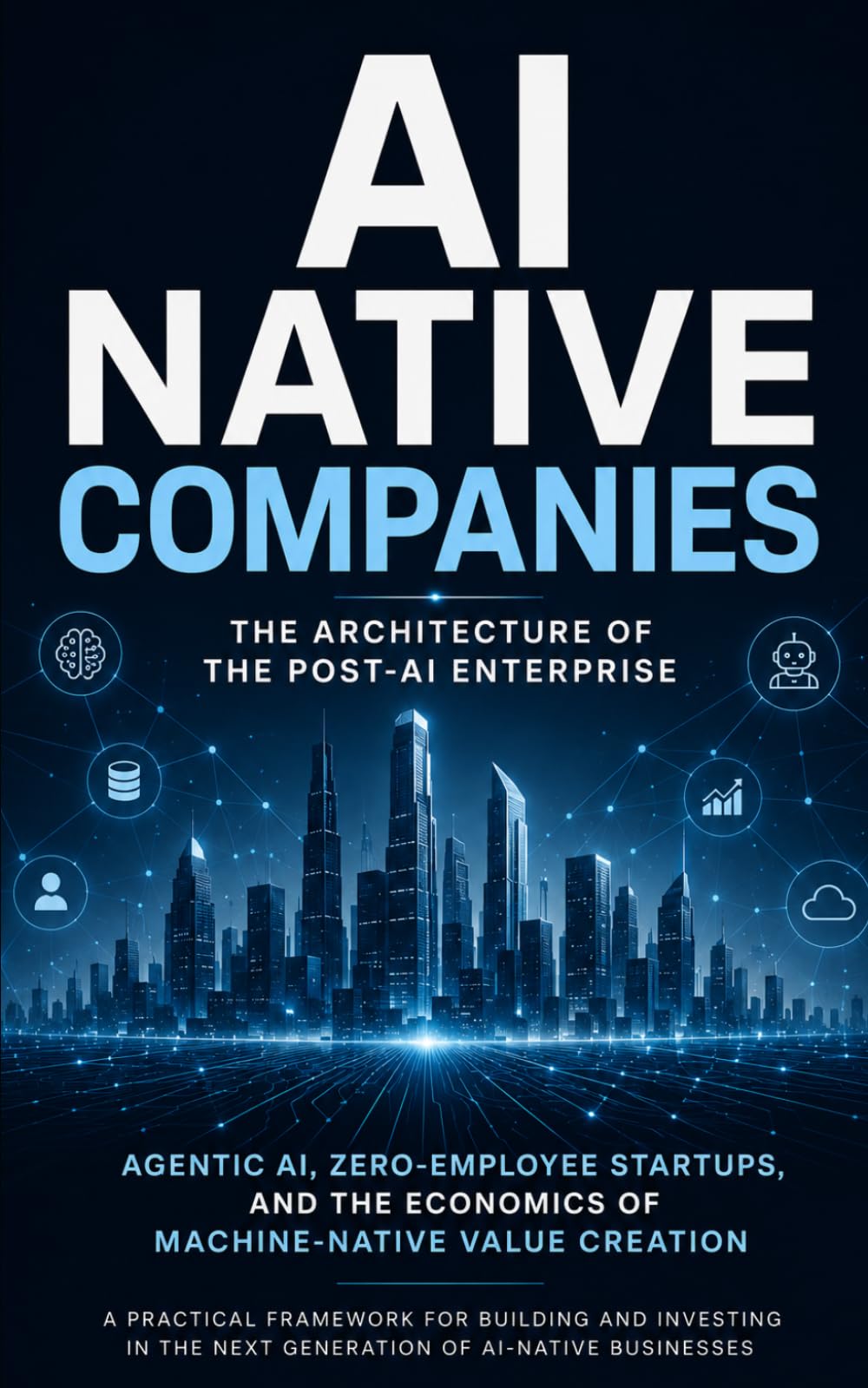 AI NATIVE COMPANIES: The Architecture of the Post-AI Enterprise