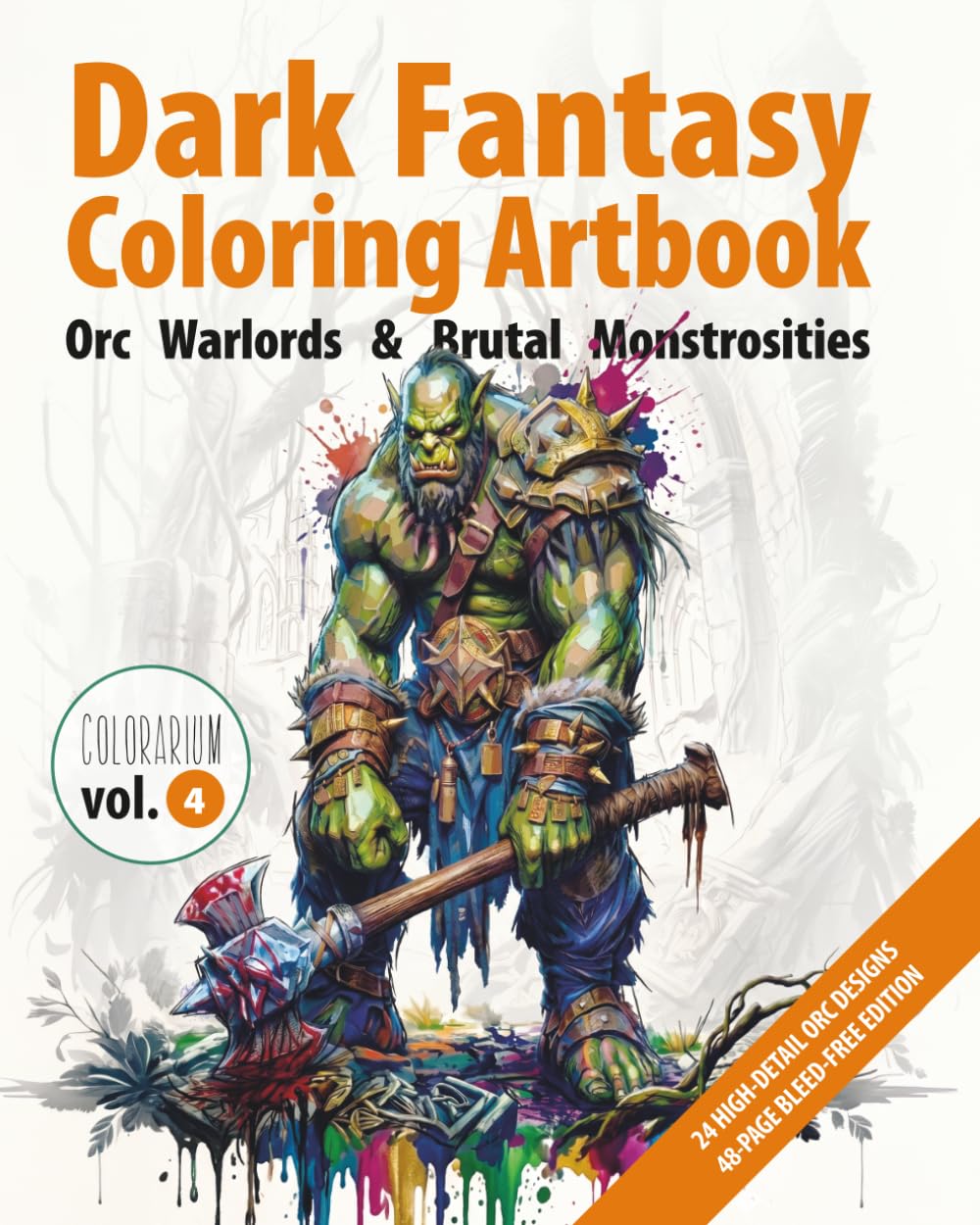 COLORARIUM. Dark Fantasy Coloring Book: Orc Warriors & Savage Creatures: 24 Detailed Illustrations for Adults – Brutal Orcs, Battle Armor & Dark RPG Characters