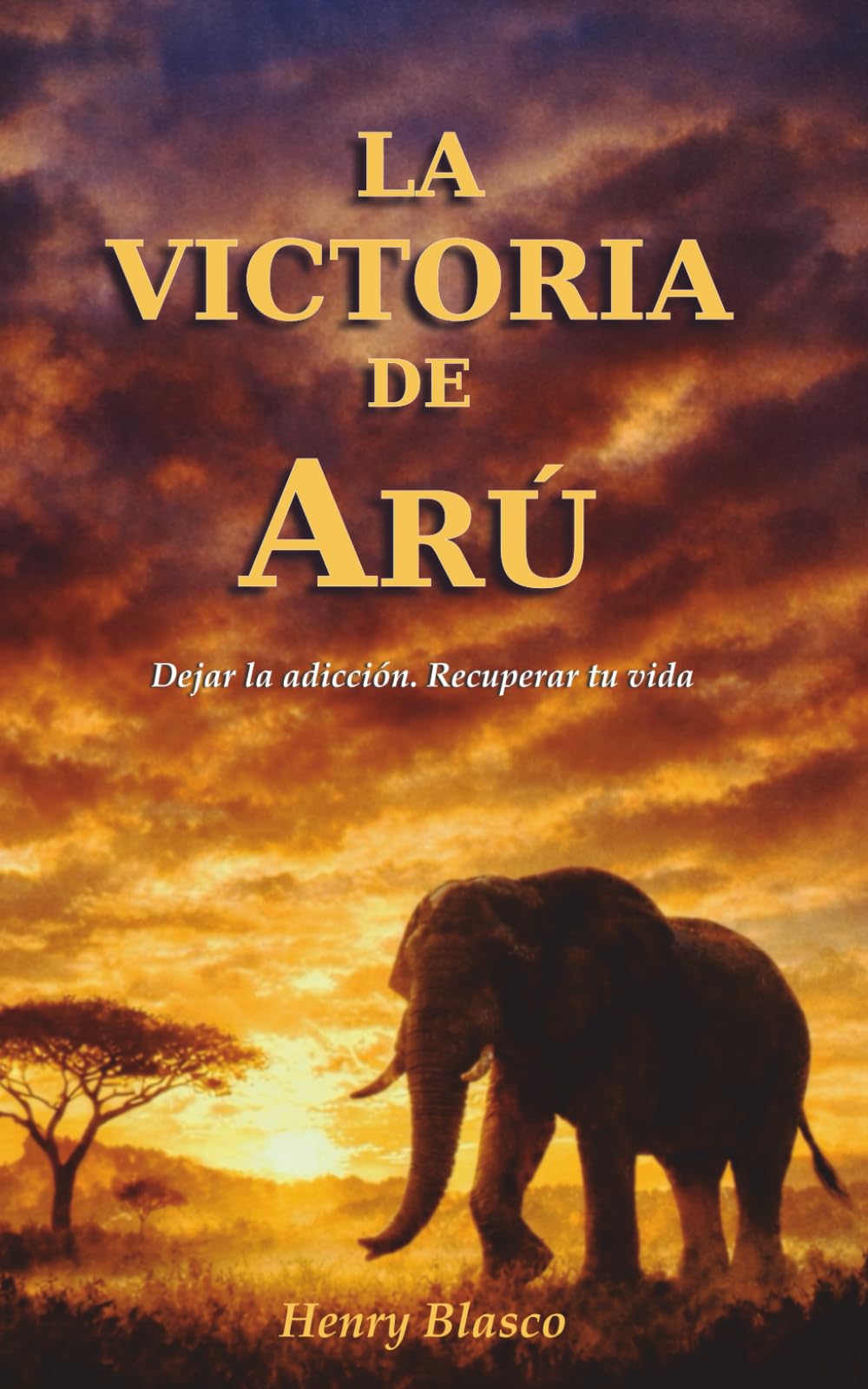 La victoria de Arú: Dejar al adicción. Recuperar tu vida.