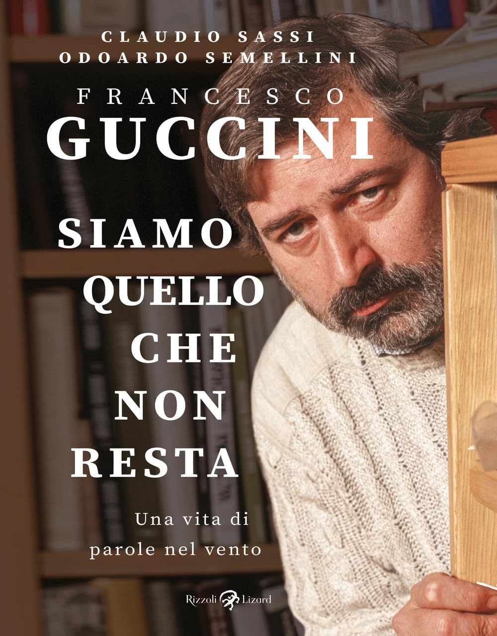 Francesco Guccini. Siamo Quello Che Non Resta. Una Vita Di Parole Nel Vento - 4