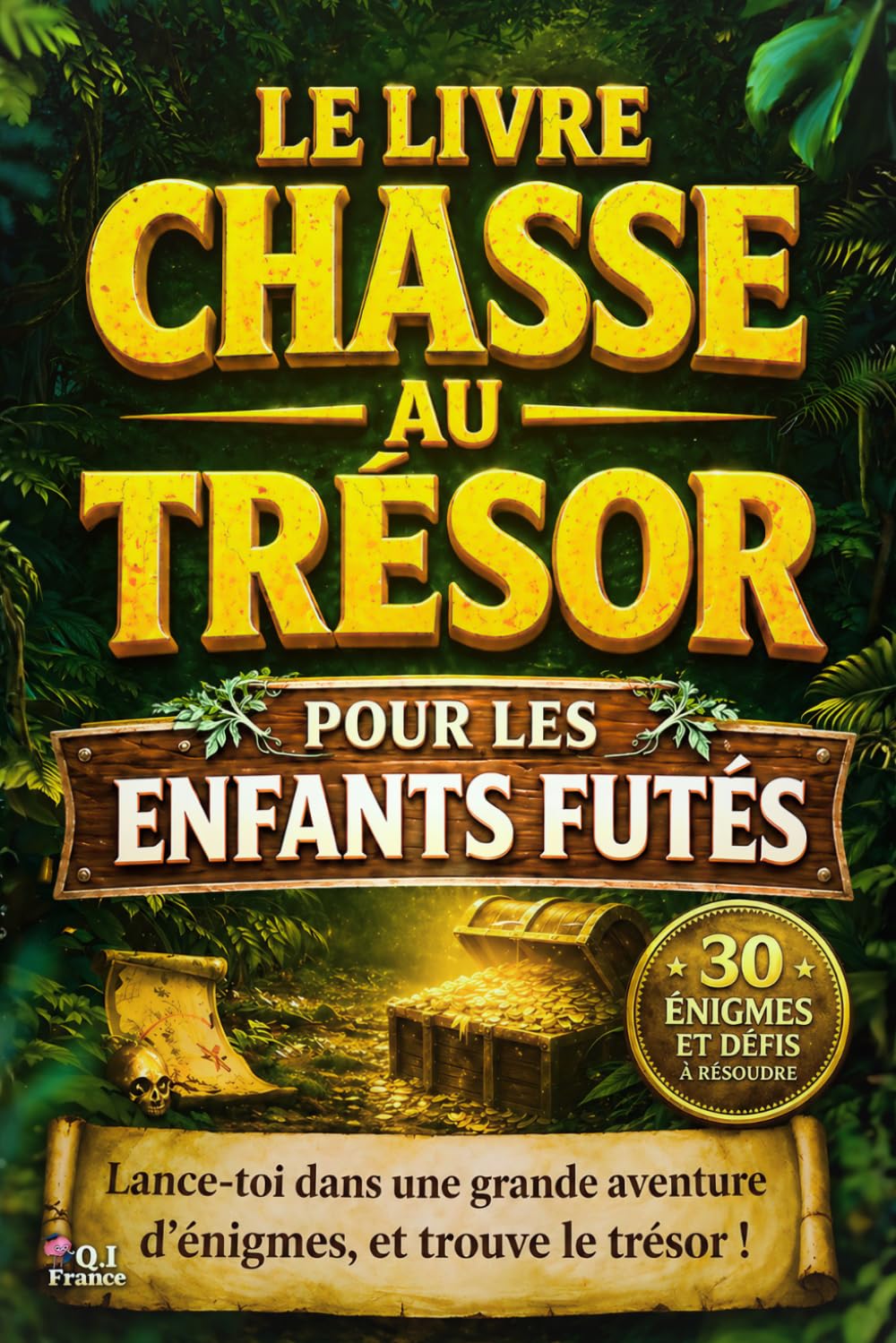 Le Livre Chasse au Trésor pour les Enfants Futés: Livre jeu enfant 7 à 12 ans, chasse au trésor interactive, énigmes, défis à résoudre, escape game ... 7 ans,8 ans, 9 ans, 10 ans, 11 ans,12 ans