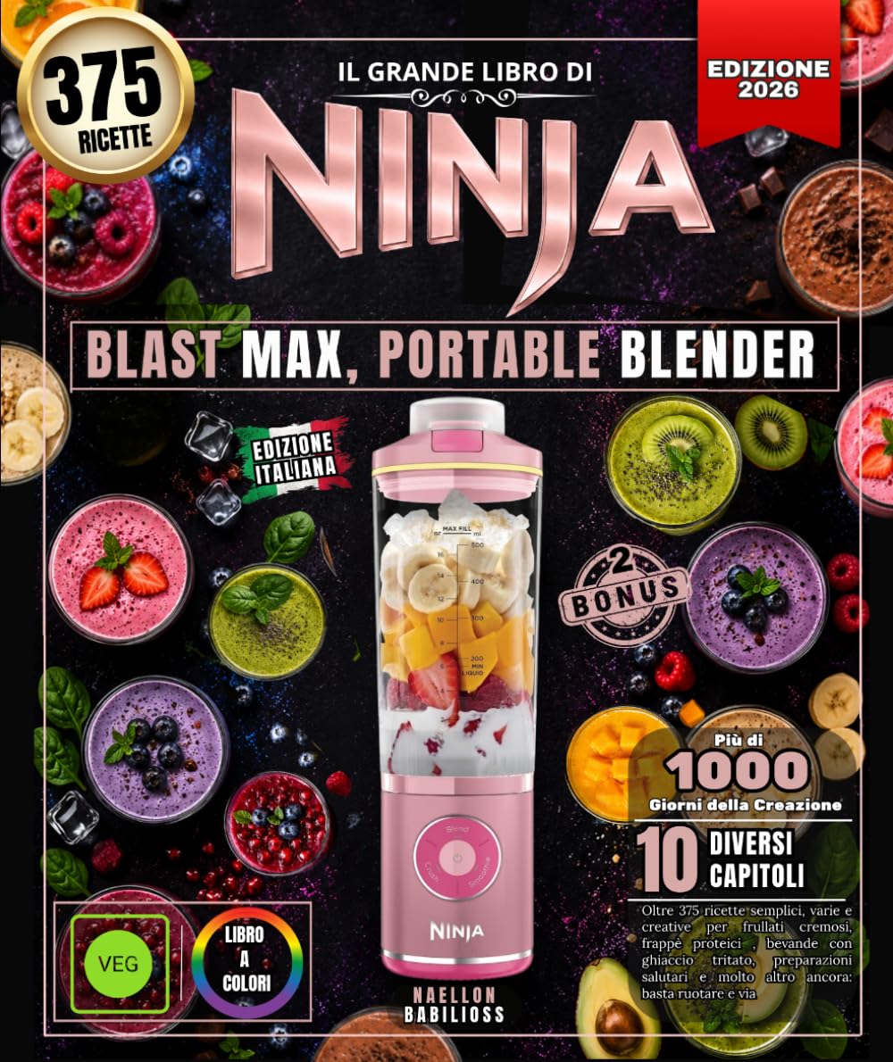 Il Grande Libro di NINJA BLAST MAX, PORTABLE BLENDER: Oltre 375 ricette semplici, varie e creative per frullati cremosi, frappè proteici , bevande con ... e molto altro ancora: basta ruotare e via !
