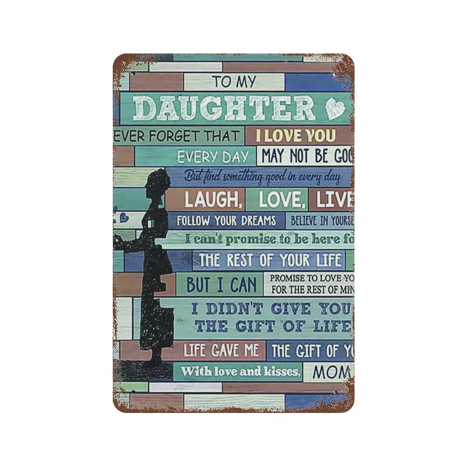to My Daughter Never Forget That I Love You Laugh Love Live You Are My Sunshine I Am So Proud of You Love & Kisses Mom Wall Decor for Home Cafes Pubs Club Sign Gift Plaque Metal Tin 5.5x8inch