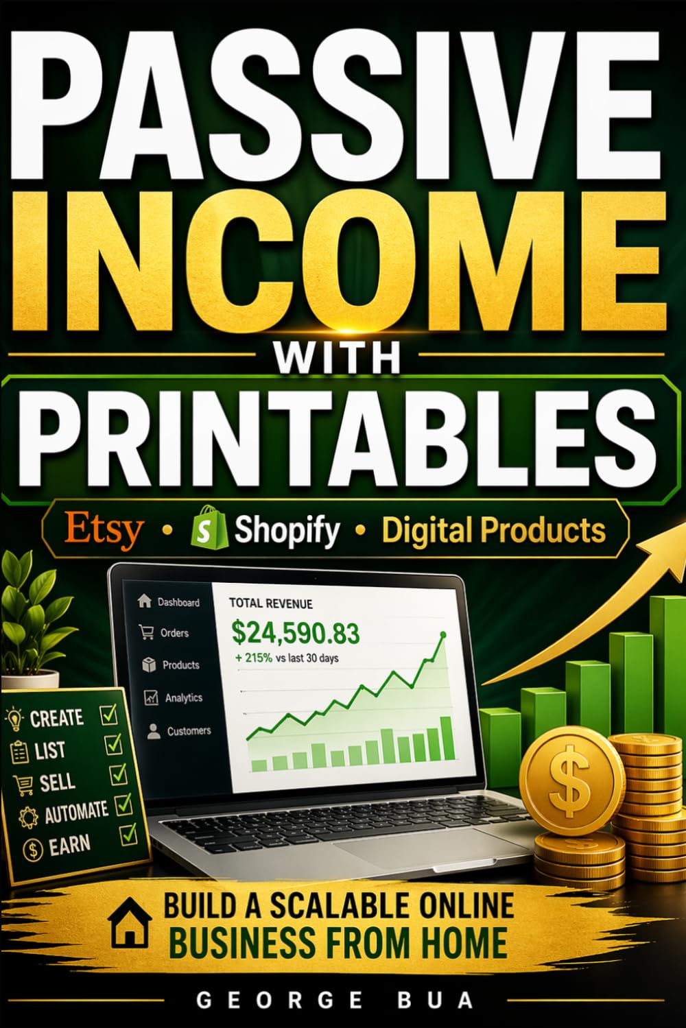 Printables Profit Blueprint: Your Complete Guide to Building a Passive Income Business with Digital Products: Master Etsy, Shopify, and ... Home (Side Hustle Success Series (6 Books))