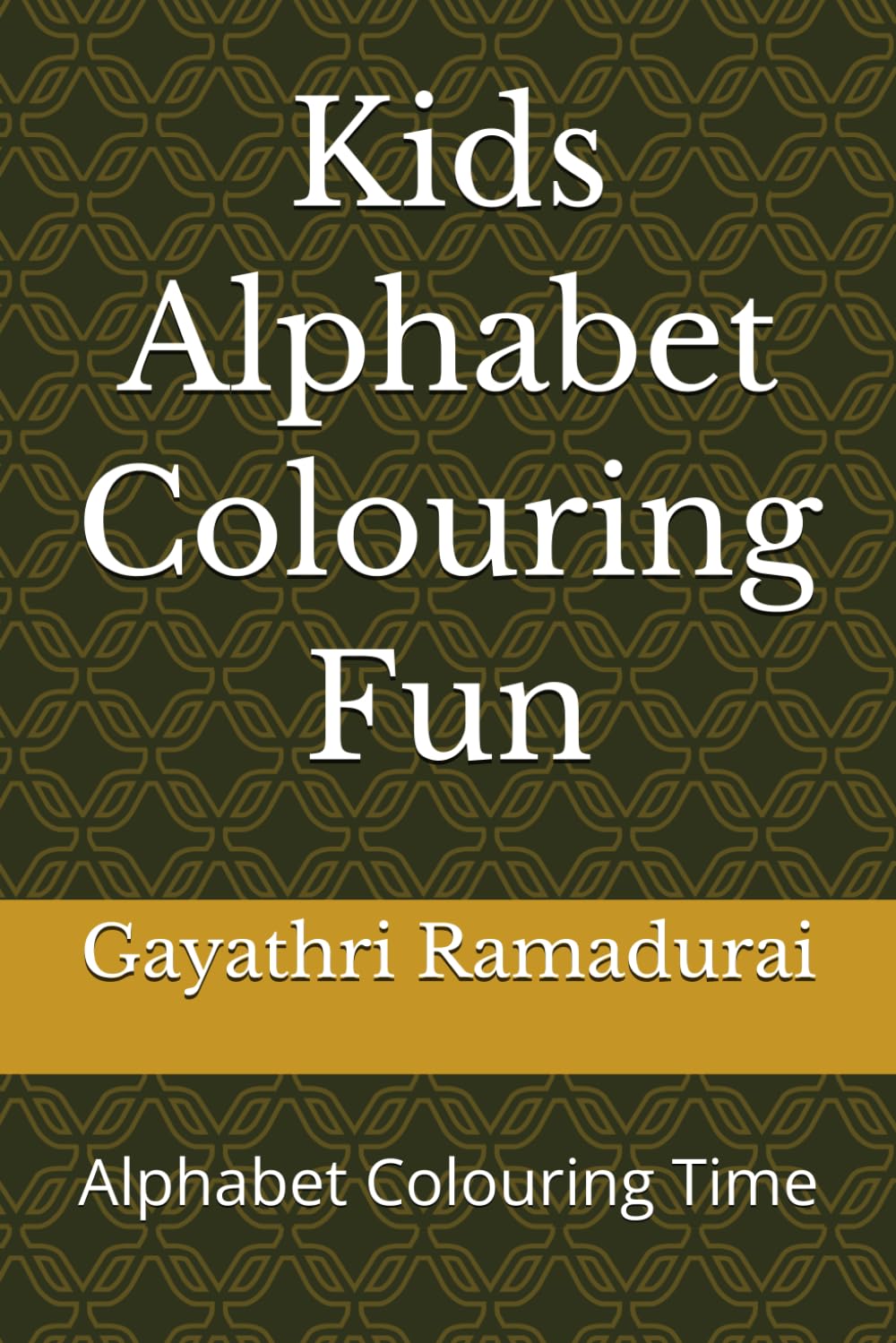 Kids Alphabet Colouring Fun: Alphabet Colouring Time (Kids colouring book with Alphabets A-Z)