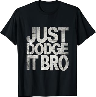 Just Dodge It Bro Dodgeball Player Game |---- T-Shirt