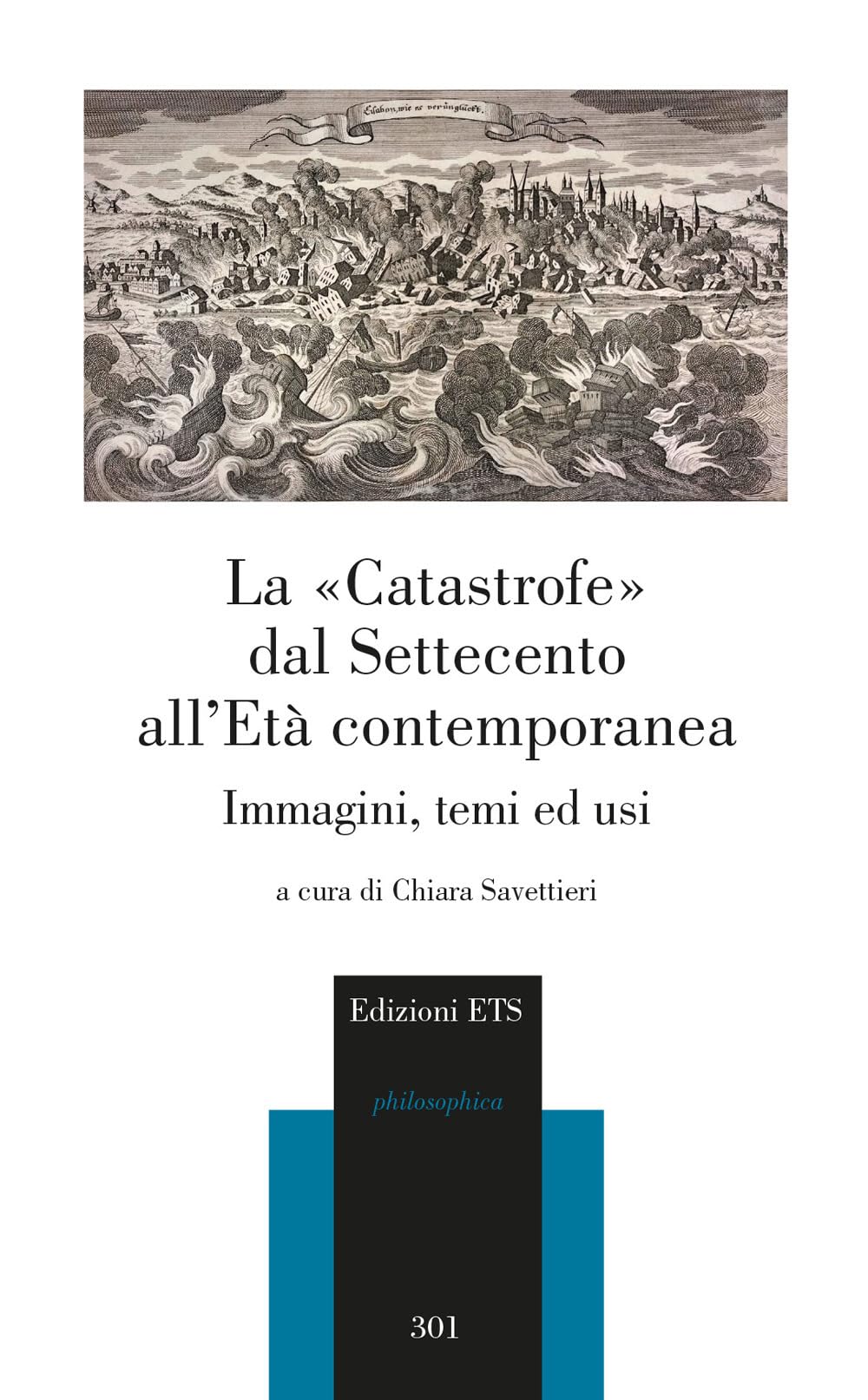 La «Catastrofe» Dal Settecento All'età Contemporanea. Immagini, Temi Ed Usi - 4