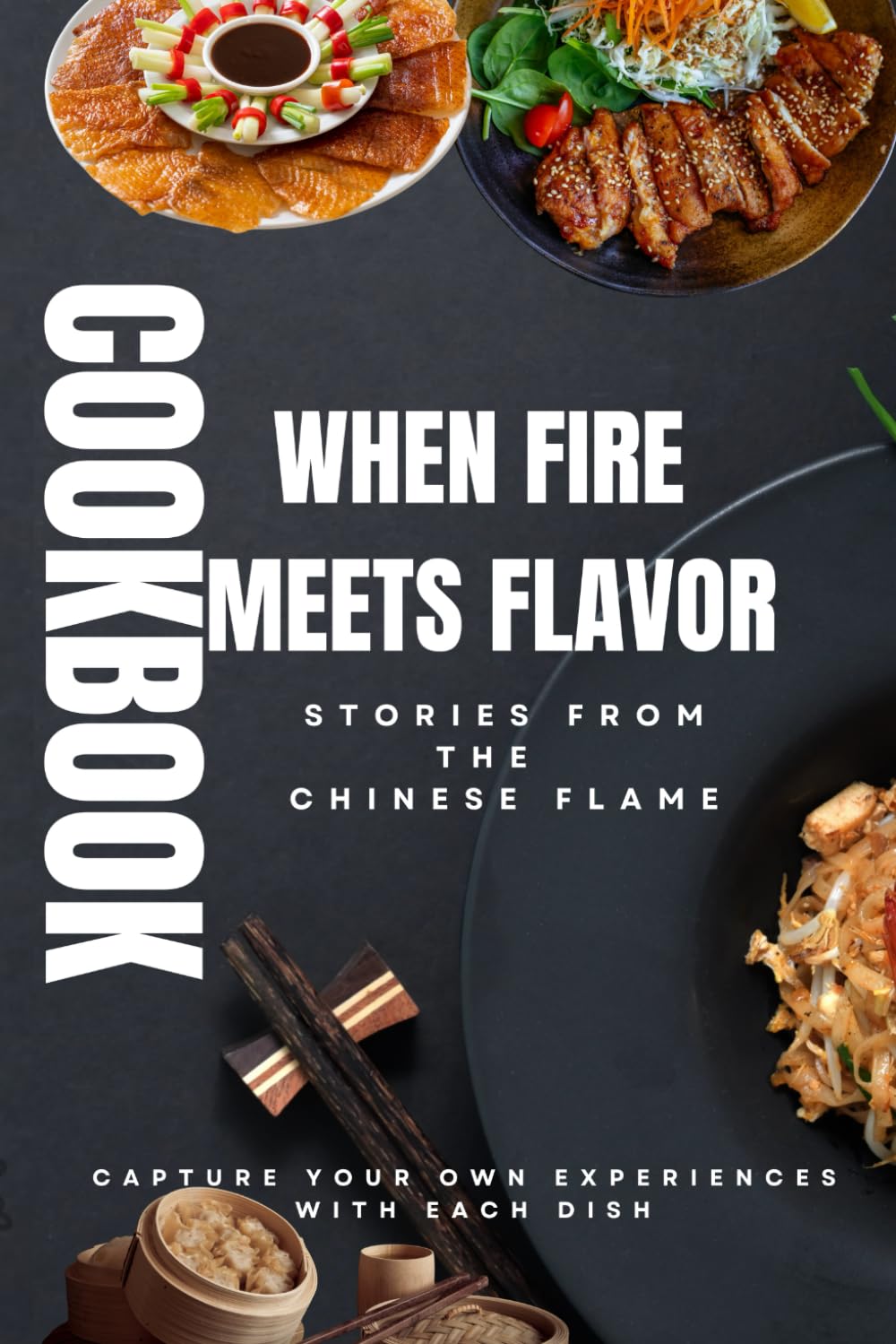 When Fire Meets Flavor: Stories from the Chinese Flame - cookbook