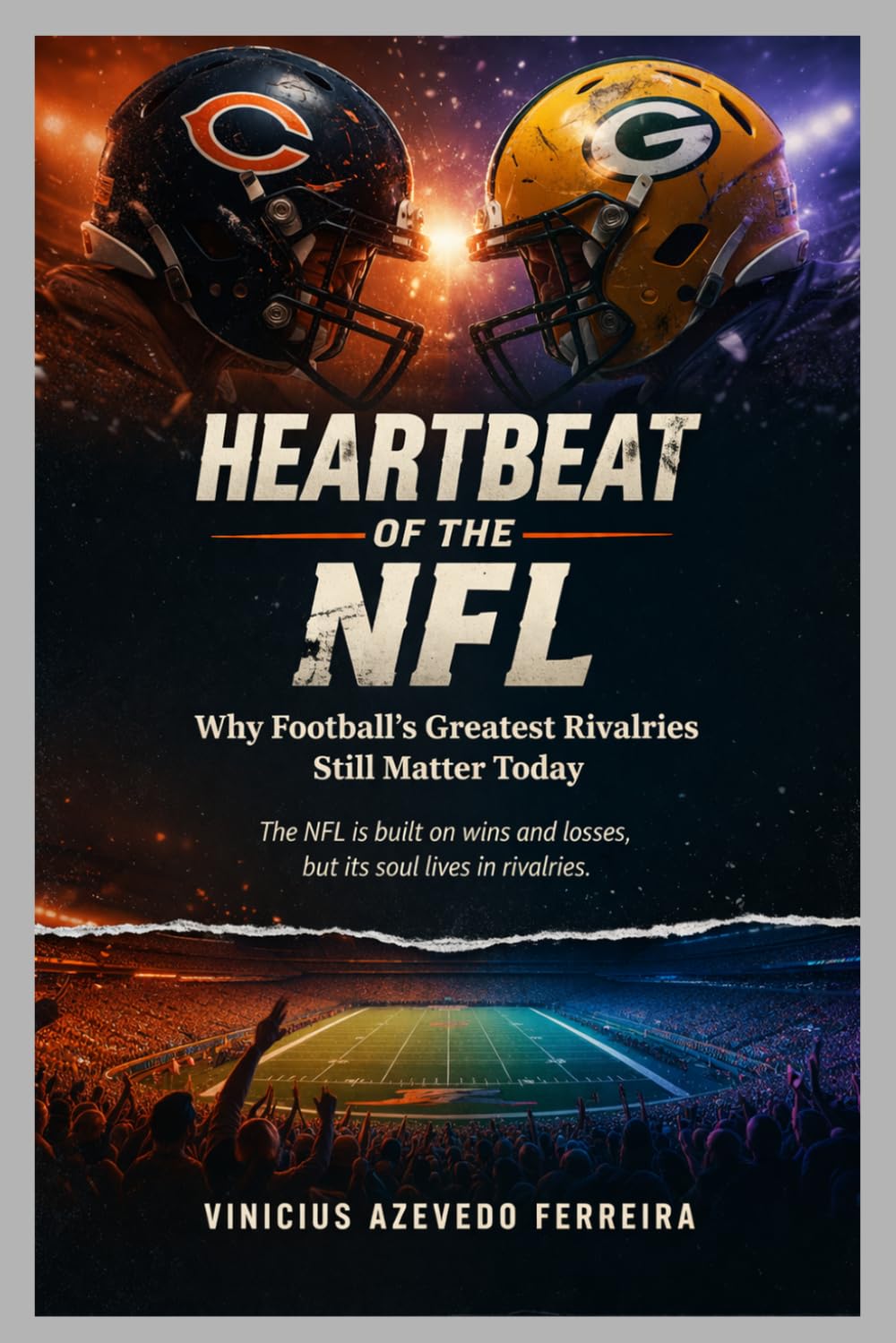 Heartbeat of the NFL: Why Football’s Greatest Rivalries Still Matter Today