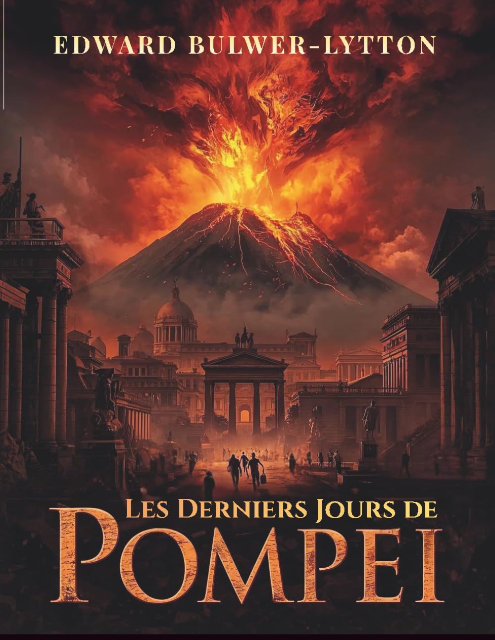 Les Derniers Jours de Pompéi: Un roman historique d’amour, de tragédie et de l’éruption du Vésuve