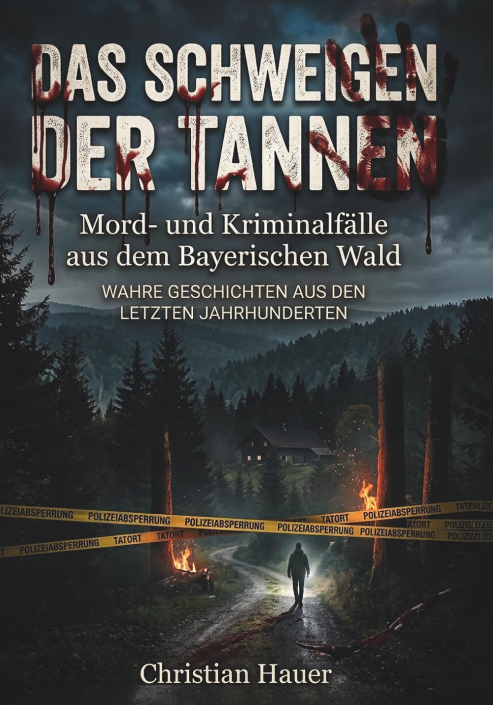 Das Schweigen der Tannen: Mord- und Kriminalfälle aus dem Bayerischen Wald