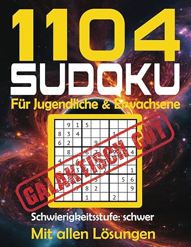 1104 Sudoku Rätsel für Jugendliche und Erwachsene: mit Lösungen in der Schwierigkeitsstufe schwer - 12 Rätsel pro Seite - galaktisch gut (Mal- und Rätselbücher Erwachsene)