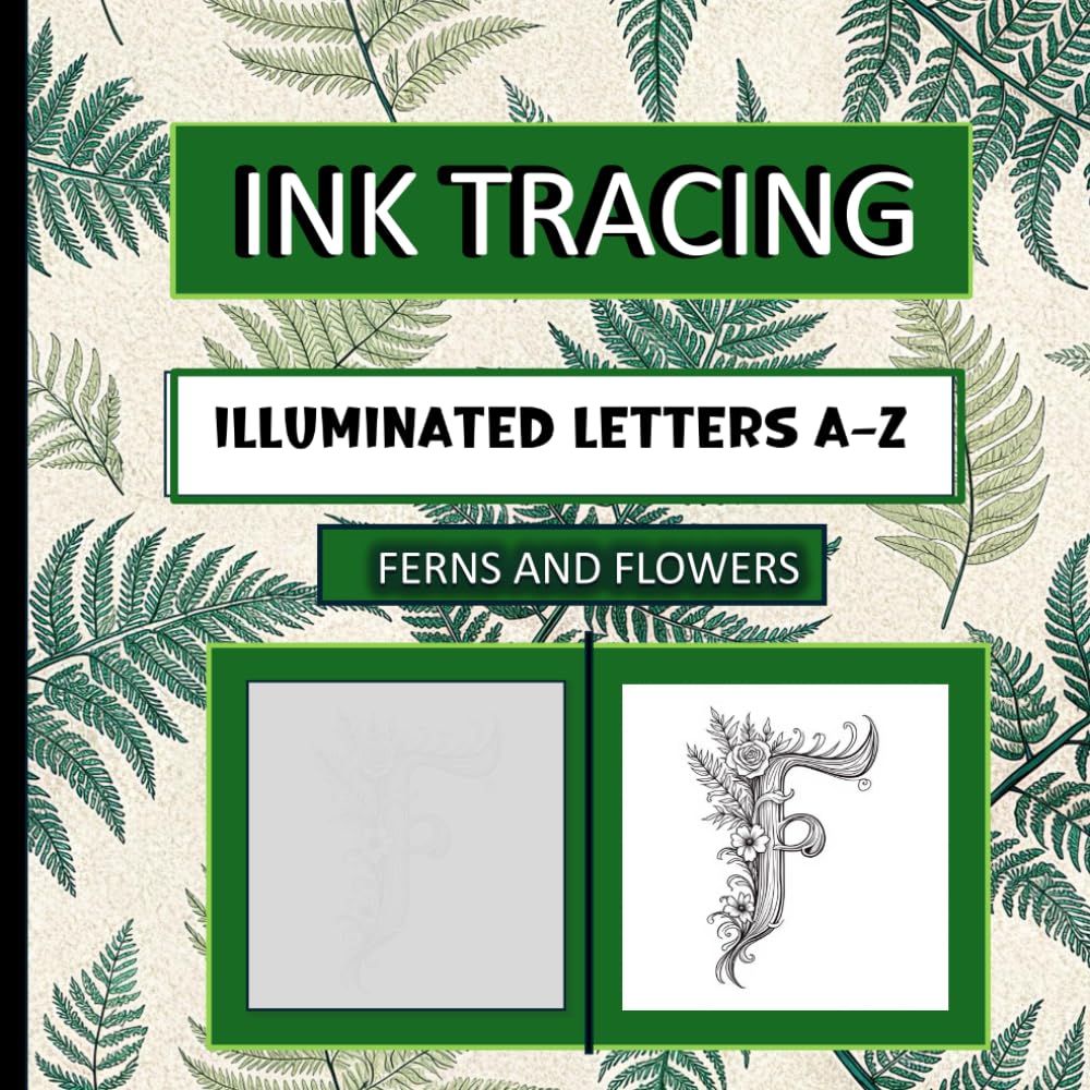 Ink Tracing Illuminated Letters: Ferns and Flowers