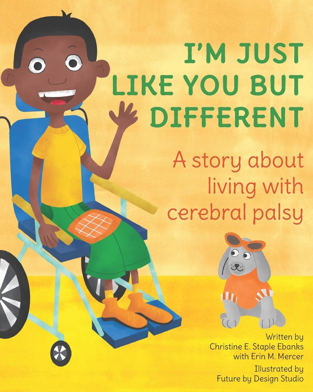 I'M JUST LIKE YOU BUT DIFFERENT: A story about living with cerebral palsy