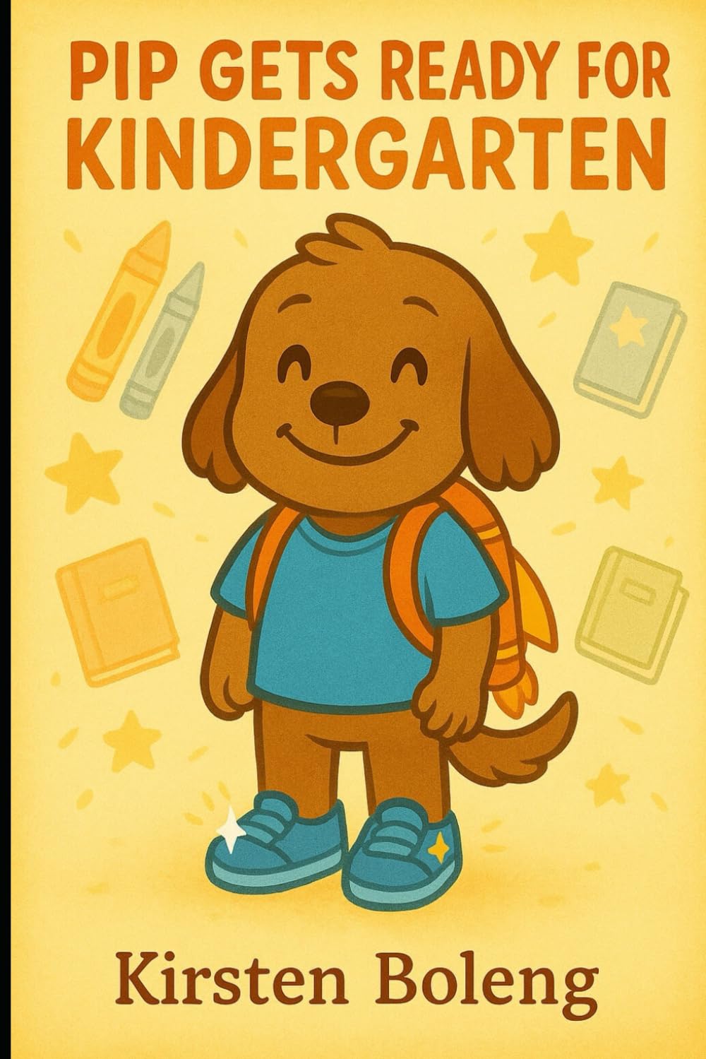 Pip Gets Ready for Kindergarten (Pip's Adventures)