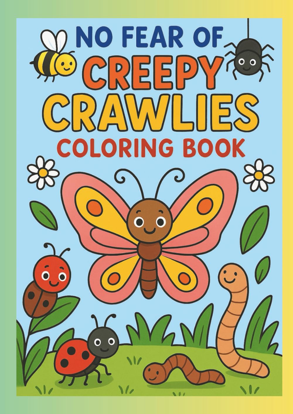 No Fear of Creepy Crawlies: Coloring Book