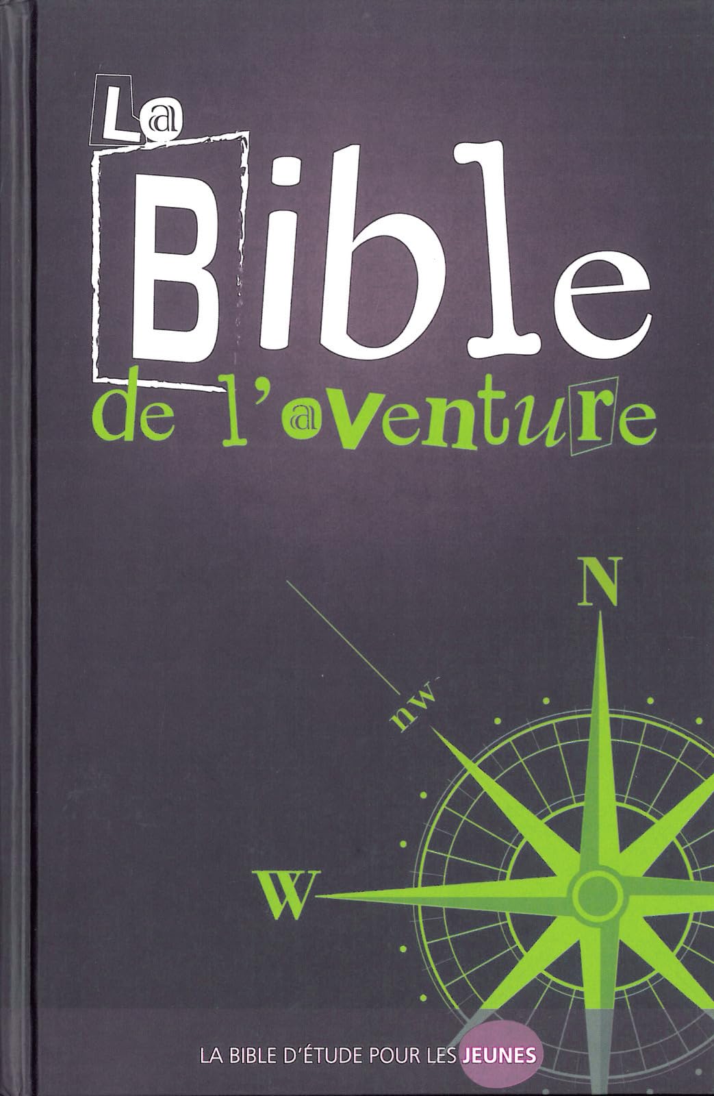 La Bible de l'aventure: La Bible d'étude pour les jeunes
