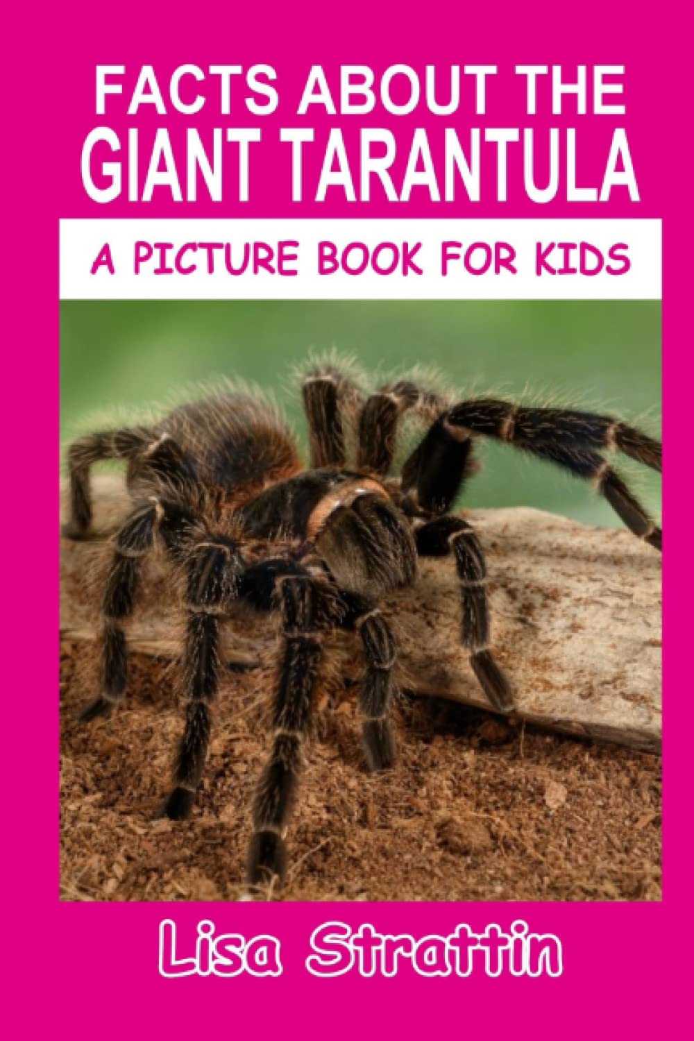 Facts About The Giant Tarantula (A Picture Book For Kids)