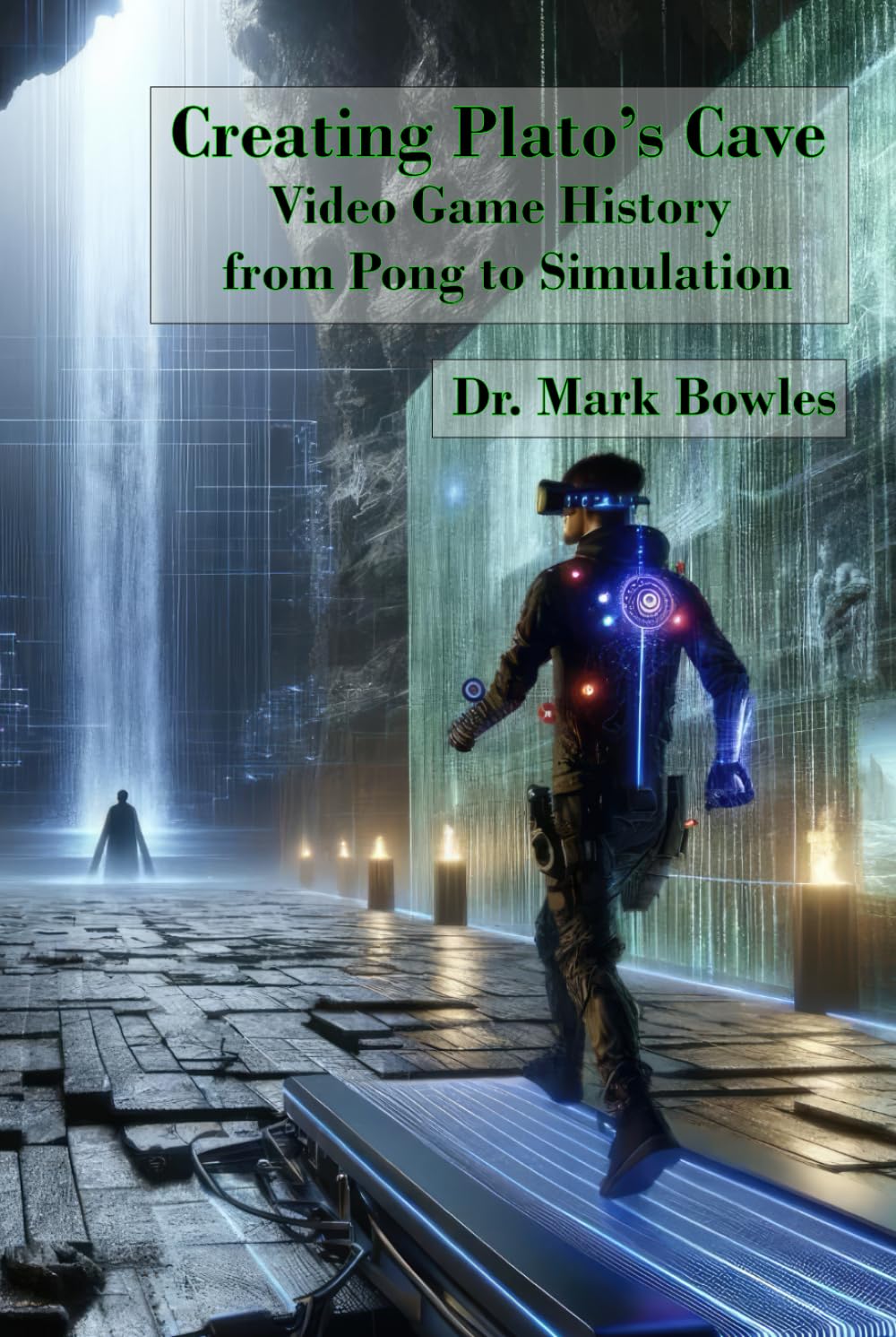Creating Plato's Cave: Video Game History from Pong to Simulation      Hardcover – April 7, 2024